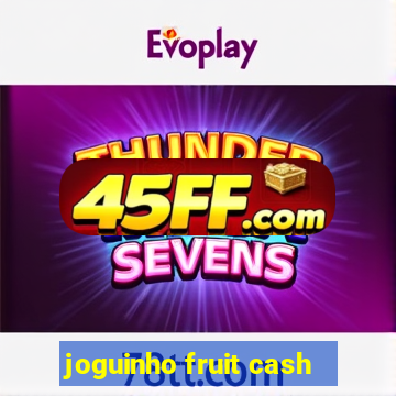 joguinho fruit cash